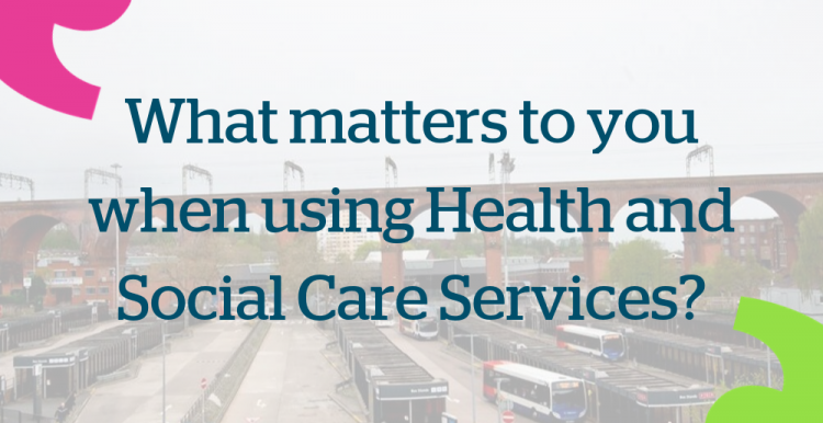What matters to you when using Health and Social Care Services